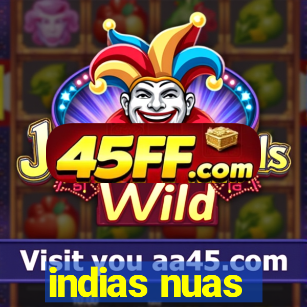 indias nuas